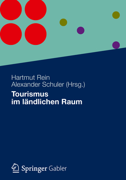 Tourismus im ländlichen Raum von Rein,  Hartmut, Schuler,  Alexander