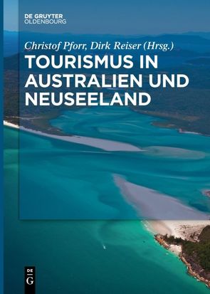 Tourismus in Australien und Neuseeland von Pforr,  Christof, Reiser,  Dirk