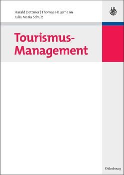 Tourismus-Management von Dettmer,  Harald, Hausmann,  Thomas, Schulz,  Julia Maria
