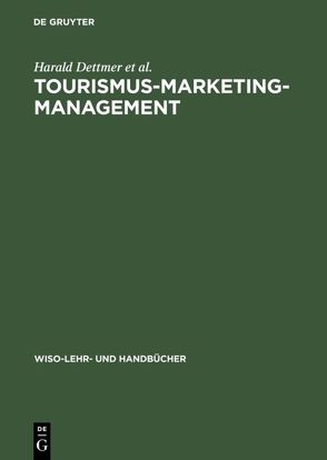 Tourismus-Marketing-Management von Degott,  Paul, Dettmer,  Harald, Hausmann,  Thomas, Kloss,  Ingomar, Meisl,  Helmut, Weithöner,  Uwe