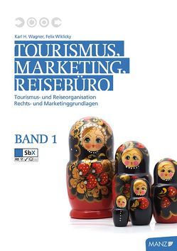 Tourismus, Marketing und Reisebüro, Band 1 von Wagner,  Karl H, Wiklicky,  Felix