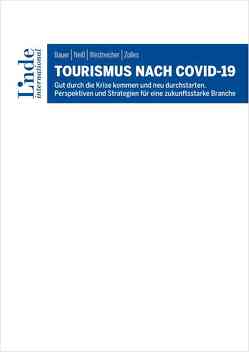 Tourismus nach COVID-19 von Bauer,  Richard, Neiß,  Andreas, Westreicher,  Clemens, Zolles,  Helmut