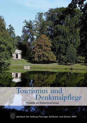 Tourismus und Denkmalpflege. Modelle im Kulturtourismus von Stiftung Thüringer Schlösser und Gärten