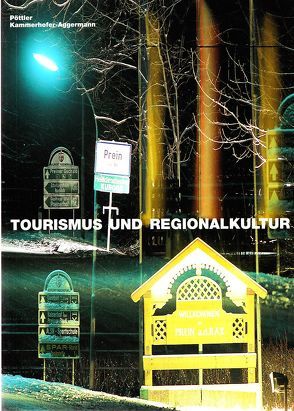 Tourismus und Regionalkultur von Kammerhofer-Aggermann,  Ulrike, Pöttler,  Burkhard