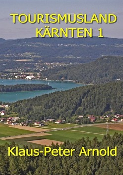 Tourismusland Kärnten 1 von Arnold,  Klaus-Peter