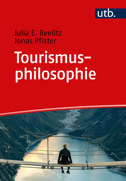 Tourismusphilosophie von Beelitz,  Julia E., Pfister,  Jonas