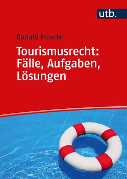 Tourismusrecht: Fälle, Aufgaben, Lösungen von Moeder,  Ronald