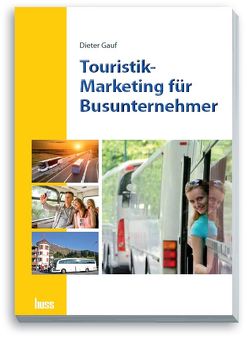 Touristik-Marketing für Busunternehmer von Gauf,  Dieter
