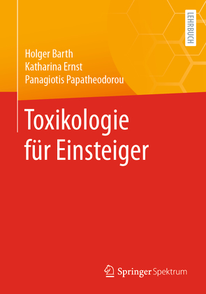 Toxikologie für Einsteiger von Barth,  Holger, Ernst,  Katharina, Papatheodorou,  Panagiotis