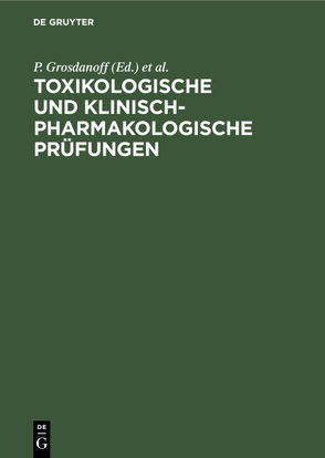 Toxikologische und klinisch-pharmakologische Prüfungen von Grosdanoff,  P., Kraupp,  O., Schulte-Hermann,  R., Schütz,  W.