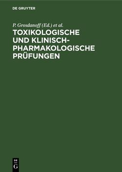 Toxikologische und klinisch-pharmakologische Prüfungen von Grosdanoff,  P., Kraupp,  O., Schulte-Hermann,  R., Schütz,  W.