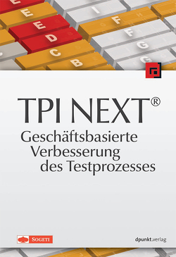 TPI NEXT® – Geschäftsbasierte Verbesserung des Testprozesses von Neumann,  Julia, SOGETI