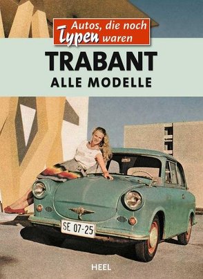 Trabant – Alle Modelle von Röcke,  Matthias
