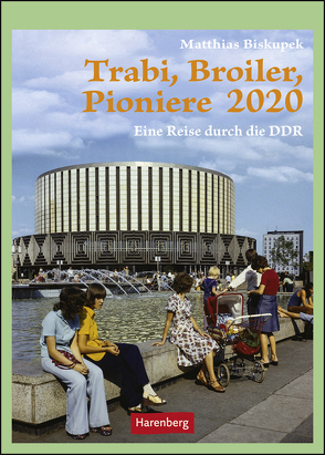 Trabi, Broiler, Pioniere Kalender 2020 von Biskupek,  Matthias, Harenberg