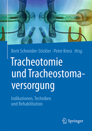 Tracheotomie und Tracheostomaversorgung von Kress,  Peter, Schneider-Stickler,  Berit