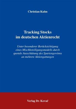 Tracking Stocks im deutschen Aktienrecht von Kuhn,  Christian