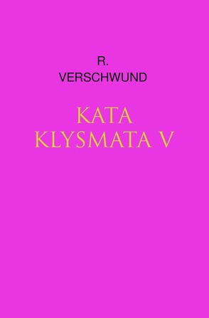 Tractatus nihilo-paranoicus / KATAKLYSMATA v von VERSCHWUND,  R.