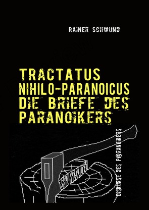 Tractatus nihilo-paranoicus / Tractatus Nihilio-Paranoicus V von Schwund,  Rainer