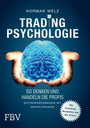 Tradingpsychologie – So denken und handeln die Profis von Welz,  Norman