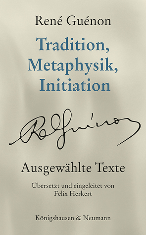 Tradition, Metaphysik, Initiation von Guénon,  René, Herkert,  Felix