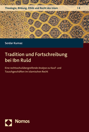 Tradition und Fortschreibung bei Ibn Rušd von Kurnaz,  Serdar