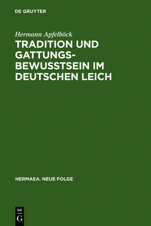 Tradition und Gattungsbewußtsein im deutschen Leich von Apfelböck,  Hermann