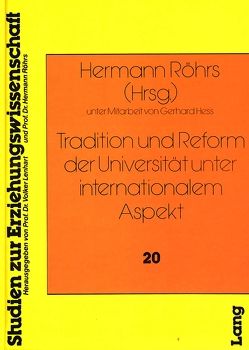 Tradition und Reform der Universität unter internationalem Aspekt von Heß,  Gerhard, Röhrs,  Hermann, zu Putlitz,  Freiherr Gisbert