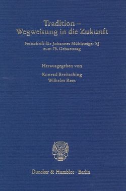 Tradition – Wegweisung in die Zukunft. von Breitsching,  Konrad, Rees,  Wilhelm