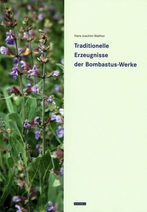 Traditionelle Erzeugnisse der Bombastus-Werke von Walther,  Hans-Joachim