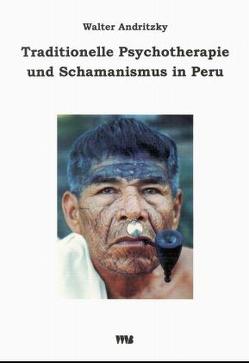 Traditionelle Psychotherapie und Schamanismus in Peru von Andritzky,  Walter