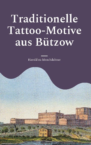 Traditionelle Tattoo-Motive aus Bützow von zu Moschdehner,  Herold