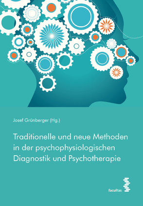 Traditionelle und neue Methoden in der psychophysiologischen Diagnostik und Psychotherapie von Grünberger,  Josef