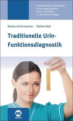 Traditionelle Urin-Funktionsdiagnostik von Mair,  Stefan, Schirrmacher,  Marita