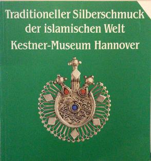 Traditioneller Silberschmuck der islamischen Welt von Gladiss,  Almut von, Lindner,  Michael