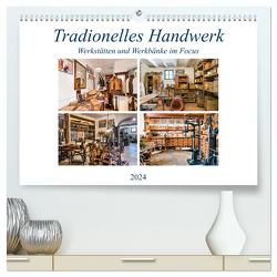 Traditionelles Handwerk, Werkstätten und Werkbänke im Focus (hochwertiger Premium Wandkalender 2024 DIN A2 quer), Kunstdruck in Hochglanz von Schmidt,  Bodo