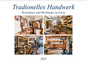 Traditionelles Handwerk, Werkstätten und Werkbänke im Focus (Wandkalender 2023 DIN A2 quer) von Schmidt,  Bodo
