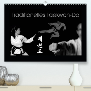 Traditionelles Taekwon-Do (Premium, hochwertiger DIN A2 Wandkalender 2021, Kunstdruck in Hochglanz) von kunkel fotografie,  elke