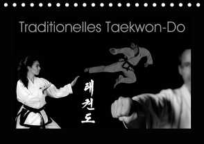Traditionelles Taekwon-Do (Tischkalender 2021 DIN A5 quer) von kunkel fotografie,  elke