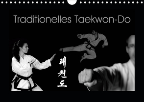 Traditionelles Taekwon-Do (Wandkalender 2021 DIN A4 quer) von kunkel fotografie,  elke