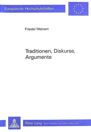Traditionen, Diskurse, Argumente- von Weinert,  Friedel