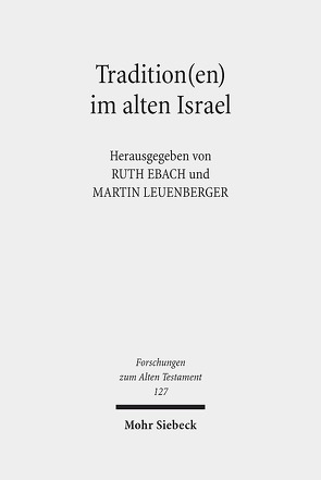 Tradition(en) im alten Israel von Ebach,  Ruth, Leuenberger,  Martin