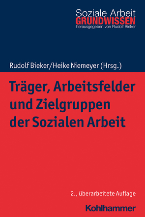 Träger, Arbeitsfelder und Zielgruppen der Sozialen Arbeit von Bieker,  Rudolf, Niemeyer,  Heike