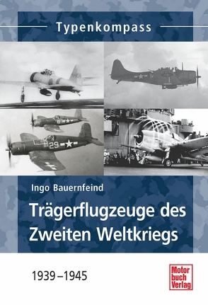 Trägerflugzeuge des Zweiten Weltkrieges von Bauernfeind,  Ingo