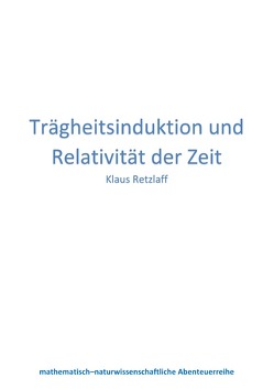 Trägheitsinduktion und Relativität der Zeit von Retzlaff,  Klaus