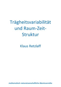 Trägheitsvariabilität und Raum-Zeit-Struktur von Retzlaff,  Klaus