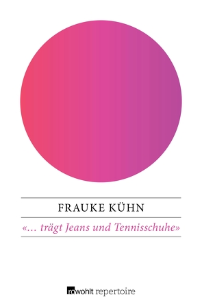 «… trägt Jeans und Tennisschuhe» von Kühn,  Frauke