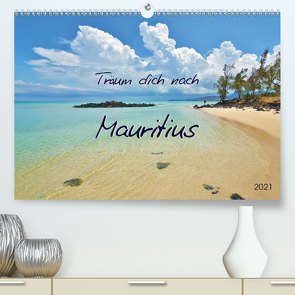 Träum dich nach Mauritius (Premium, hochwertiger DIN A2 Wandkalender 2021, Kunstdruck in Hochglanz) von Heußlein,  Jutta