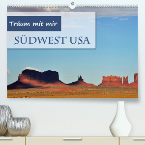 Träum mit mir – Südwest USA (Premium, hochwertiger DIN A2 Wandkalender 2021, Kunstdruck in Hochglanz) von Krüger,  Doris