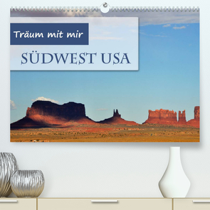 Träum mit mir – Südwest USA (Premium, hochwertiger DIN A2 Wandkalender 2022, Kunstdruck in Hochglanz) von Krüger,  Doris