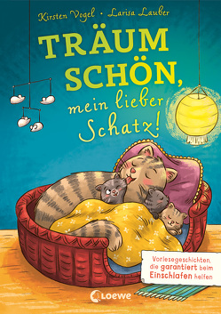 Träum schön, mein lieber Schatz! von Lauber,  Larisa, Vogel,  Kirsten